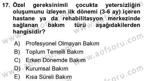 Bakıma Gereksinimi Olan Engelli Bireyler 1 Dersi 2024 - 2025 Yılı (Vize) Ara Sınav Soruları 17. Soru