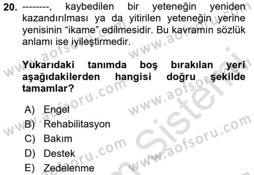 Bakıma Gereksinimi Olan Engelli Bireyler 1 Dersi 2024 - 2025 Yılı (Vize) Ara Sınav Soruları 20. Soru