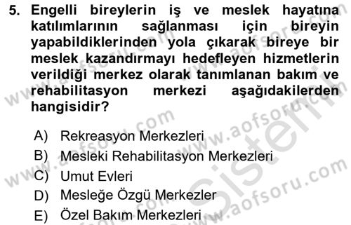 Bakıma Gereksinimi Olan Engelli Bireyler 1 Dersi 2024 - 2025 Yılı (Vize) Ara Sınav Soruları 5. Soru