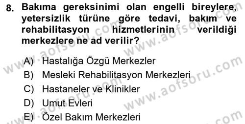 Bakıma Gereksinimi Olan Engelli Bireyler 1 Dersi 2024 - 2025 Yılı (Vize) Ara Sınav Soruları 8. Soru