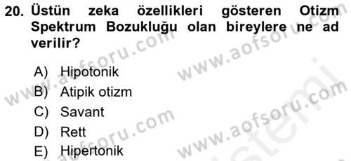 Bakıma Gereksinimi Olan Engelli Bireyler 2 Dersi 2017 - 2018 Yılı (Vize) Ara Sınav Soruları 20. Soru