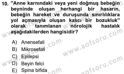 Bakıma Gereksinimi Olan Engelli Bireyler 2 Dersi 2017 - 2018 Yılı (Final) Dönem Sonu Sınav Soruları 10. Soru