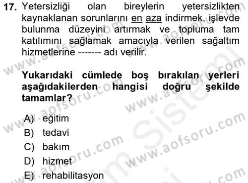 Bakıma Gereksinimi Olan Engelli Bireyler 2 Dersi 2017 - 2018 Yılı (Final) Dönem Sonu Sınav Soruları 17. Soru