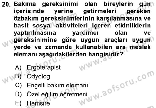 Bakıma Gereksinimi Olan Engelli Bireyler 2 Dersi 2017 - 2018 Yılı (Final) Dönem Sonu Sınav Soruları 20. Soru
