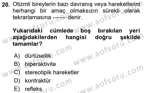 Bakıma Gereksinimi Olan Engelli Bireyler 2 Dersi 2021 - 2022 Yılı (Vize) Ara Sınav Soruları 20. Soru