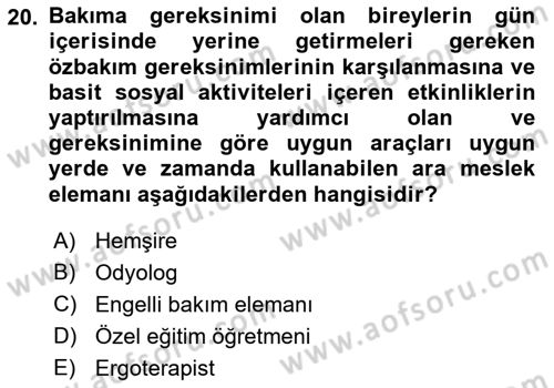 Bakıma Gereksinimi Olan Engelli Bireyler 2 Dersi 2021 - 2022 Yılı (Final) Dönem Sonu Sınav Soruları 20. Soru