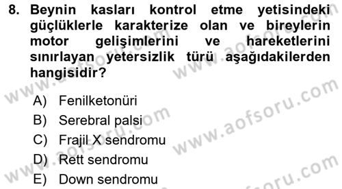 Bakıma Gereksinimi Olan Engelli Bireyler 2 Dersi 2021 - 2022 Yılı (Final) Dönem Sonu Sınav Soruları 8. Soru