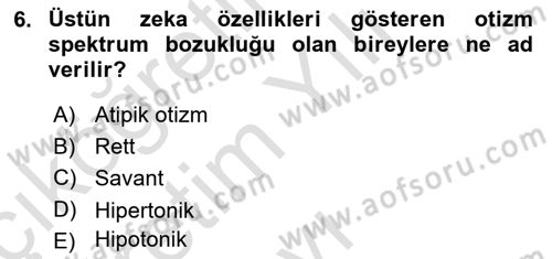 Bakıma Gereksinimi Olan Engelli Bireyler 2 Dersi 2022 - 2023 Yılı Yaz Okulu Sınav Soruları 6. Soru