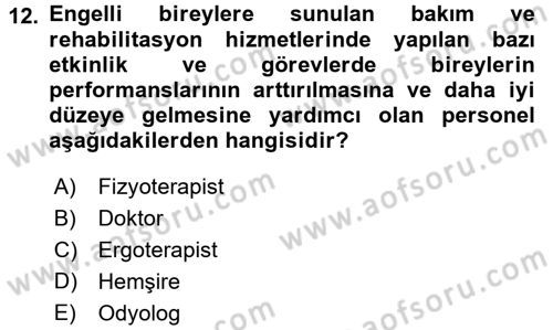 Engelli Bakımı ve Rehabilitasyonunu Planlama Dersi 2017 - 2018 Yılı (Vize) Ara Sınav Soruları 12. Soru