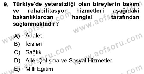 Engelli Bakımı ve Rehabilitasyonunu Planlama Dersi 2018 - 2019 Yılı (Vize) Ara Sınav Soruları 9. Soru