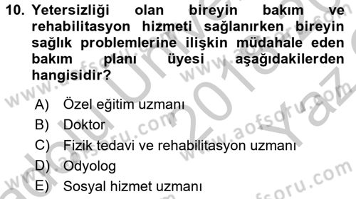 Engelli Bakımı ve Rehabilitasyonunu Planlama Dersi 2018 - 2019 Yılı Yaz Okulu Sınav Soruları 10. Soru