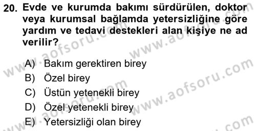 Engelli Bakımı ve Rehabilitasyonunu Planlama Dersi 2018 - 2019 Yılı Yaz Okulu Sınav Soruları 20. Soru