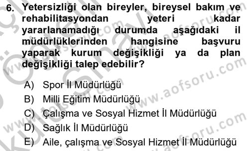 Engelli Bakımı ve Rehabilitasyonunu Planlama Dersi 2018 - 2019 Yılı Yaz Okulu Sınav Soruları 6. Soru