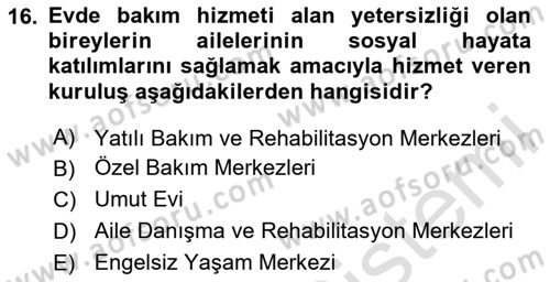Engelli Bakımı ve Rehabilitasyonunu Planlama Dersi 2020 - 2021 Yılı Yaz Okulu Sınav Soruları 16. Soru