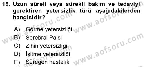 Engelli Bakımı ve Rehabilitasyonunu Planlama Dersi 2021 - 2022 Yılı Yaz Okulu Sınav Soruları 15. Soru