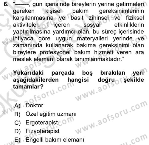 Engelli Bakımı ve Rehabilitasyonunu Planlama Dersi 2021 - 2022 Yılı Yaz Okulu Sınav Soruları 6. Soru
