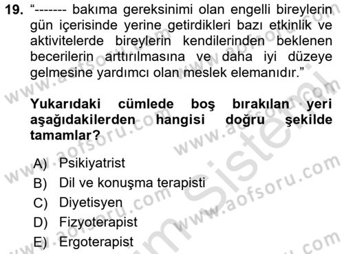 Engelli Bakımı ve Rehabilitasyonunu Planlama Dersi 2023 - 2024 Yılı (Vize) Ara Sınav Soruları 19. Soru