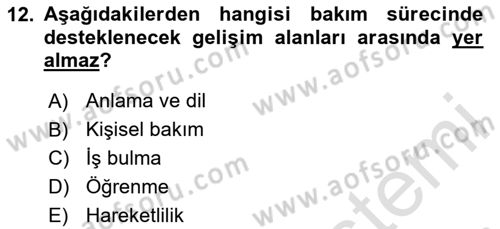 Engelli Bakımı ve Rehabilitasyonunu Planlama Dersi 2023 - 2024 Yılı (Final) Dönem Sonu Sınav Soruları 12. Soru