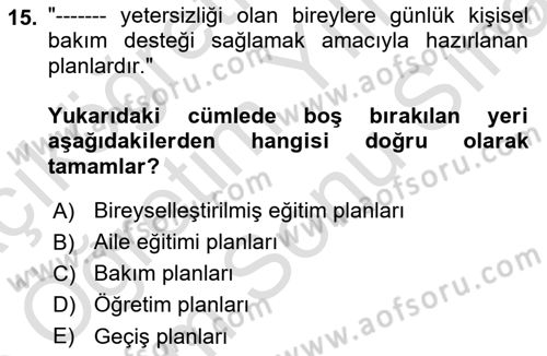 Engelli Bakımı ve Rehabilitasyonunu Planlama Dersi 2024 - 2025 Yılı (Final) Dönem Sonu Sınav Soruları 15. Soru