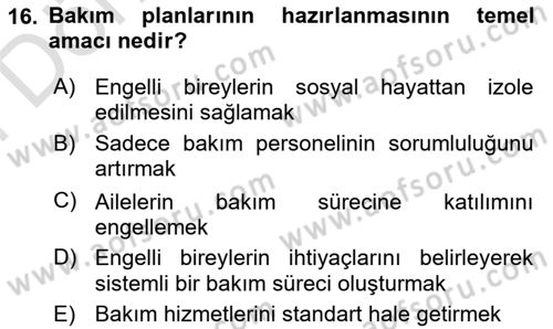 Engelli Bakımı ve Rehabilitasyonunu Planlama Dersi 2024 - 2025 Yılı (Final) Dönem Sonu Sınav Soruları 16. Soru