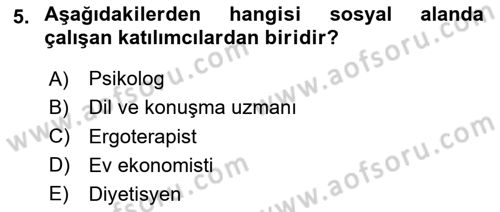 Engelli Bakımı ve Rehabilitasyonunu Planlama Dersi 2025 - 2026 Yılı (Vize) Ara Sınav Soruları 5. Soru