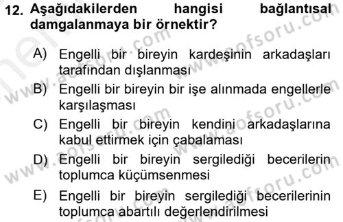 Engellilerde Ruh Sağlığı Dersi 2017 - 2018 Yılı (Vize) Ara Sınav Soruları 12. Soru