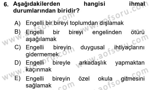 Engellilerde Ruh Sağlığı Dersi 2017 - 2018 Yılı (Final) Dönem Sonu Sınav Soruları 6. Soru