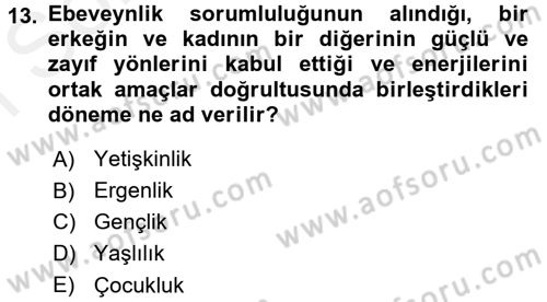 Yaşam Boyu Büyüme ve Gelişim Dersi 2017 - 2018 Yılı (Final) Dönem Sonu Sınav Soruları 13. Soru