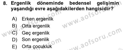 Yaşam Boyu Büyüme ve Gelişim Dersi 2017 - 2018 Yılı (Final) Dönem Sonu Sınav Soruları 8. Soru