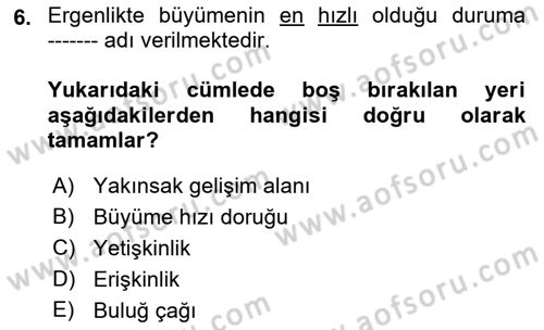 Yaşam Boyu Büyüme ve Gelişim Dersi 2018 - 2019 Yılı (Final) Dönem Sonu Sınav Soruları 6. Soru