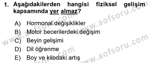 Yaşam Boyu Büyüme ve Gelişim Dersi 2019 - 2020 Yılı (Final) Dönem Sonu Sınav Soruları 1. Soru