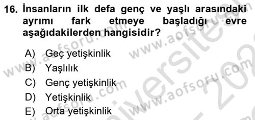 Yaşam Boyu Büyüme ve Gelişim Dersi 2021 - 2022 Yılı Yaz Okulu Sınav Soruları 16. Soru