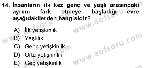 Yaşam Boyu Büyüme ve Gelişim Dersi 2022 - 2023 Yılı (Final) Dönem Sonu Sınav Soruları 14. Soru