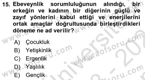 Yaşam Boyu Büyüme ve Gelişim Dersi 2023 - 2024 Yılı (Final) Dönem Sonu Sınav Soruları 15. Soru