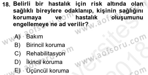 Temel Bakım ve Rehabilitasyon 1 Dersi 2017 - 2018 Yılı (Final) Dönem Sonu Sınav Soruları 18. Soru