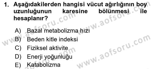 Temel Beslenme İlkeleri Dersi 2018 - 2019 Yılı (Final) Dönem Sonu Sınav Soruları 1. Soru