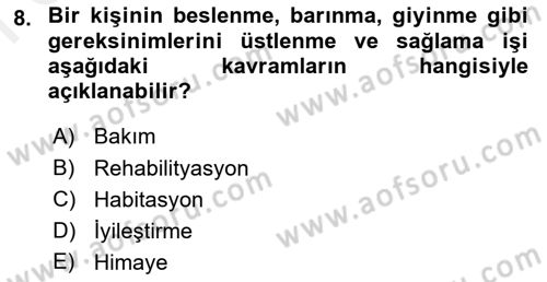 Engelli Mevzuatı ve Meslek Etiği Dersi 2018 - 2019 Yılı (Final) Dönem Sonu Sınav Soruları 8. Soru
