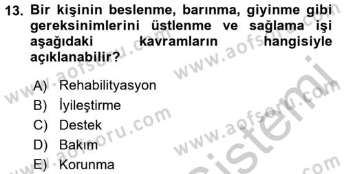 Engelli Mevzuatı ve Meslek Etiği Dersi 2018 - 2019 Yılı Yaz Okulu Sınav Soruları 13. Soru