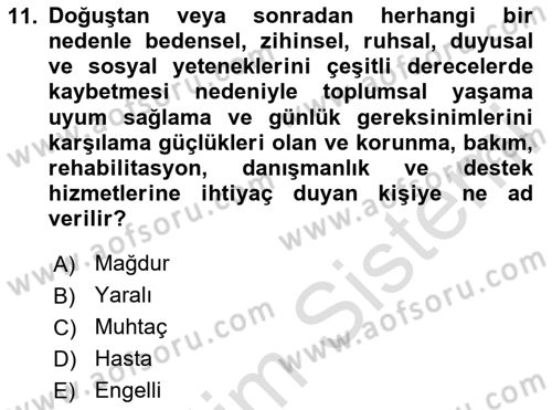 Engelli Mevzuatı ve Meslek Etiği Dersi 2020 - 2021 Yılı Yaz Okulu Sınav Soruları 11. Soru
