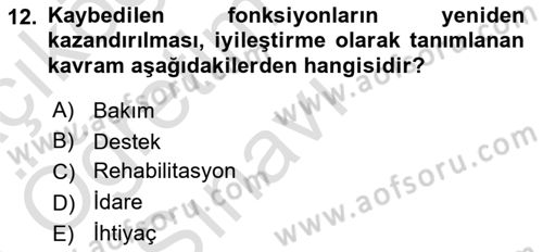 Engelli Mevzuatı ve Meslek Etiği Dersi 2020 - 2021 Yılı Yaz Okulu Sınav Soruları 12. Soru