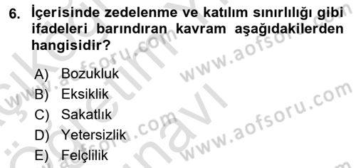 Engelli Mevzuatı ve Meslek Etiği Dersi 2021 - 2022 Yılı Yaz Okulu Sınav Soruları 6. Soru