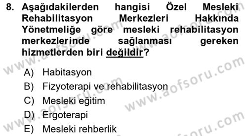 Engelli Mevzuatı ve Meslek Etiği Dersi 2023 - 2024 Yılı (Final) Dönem Sonu Sınav Soruları 8. Soru