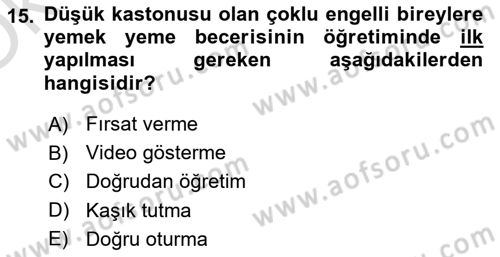 Çoklu Engellilerin Bakım ve Rehabilitasyonu Dersi 2020 - 2021 Yılı Yaz Okulu Sınav Soruları 15. Soru
