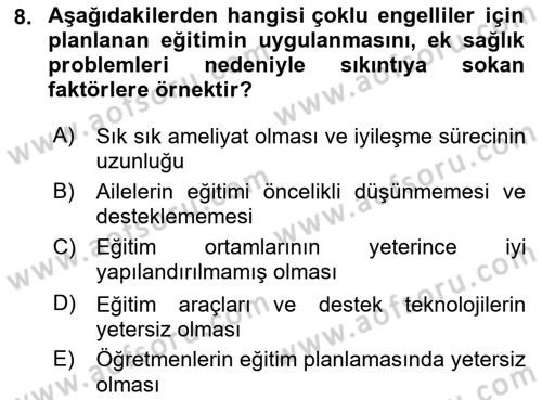 Çoklu Engellilerin Bakım ve Rehabilitasyonu Dersi Ara Sınavı Deneme Sınav Soruları 8. Soru