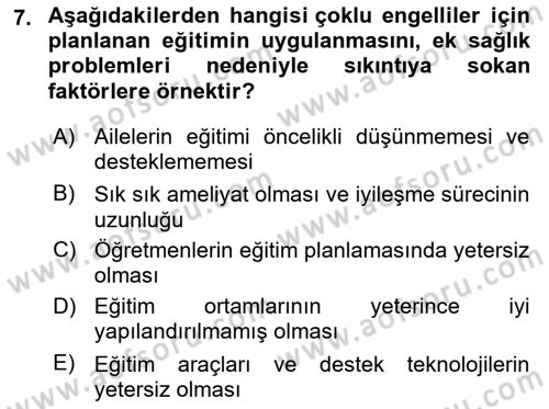 Çoklu Engellilerin Bakım ve Rehabilitasyonu Dersi Ara Sınavı Deneme Sınav Soruları 7. Soru