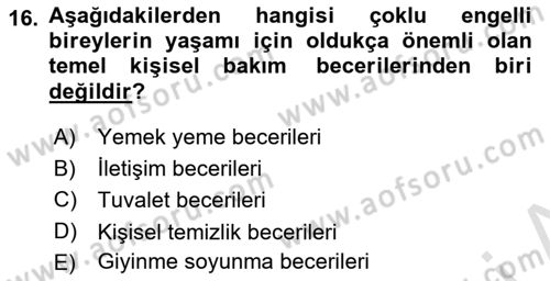 Çoklu Engellilerin Bakım ve Rehabilitasyonu Dersi 2024 - 2025 Yılı (Final) Dönem Sonu Sınav Soruları 16. Soru