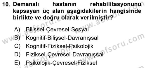 Yaşlılıkta Nörolojik Temelli Durumların Bakım ve Rehabilitasyonu Dersi 2018 - 2019 Yılı 3 Ders Sınavı 10. Soru