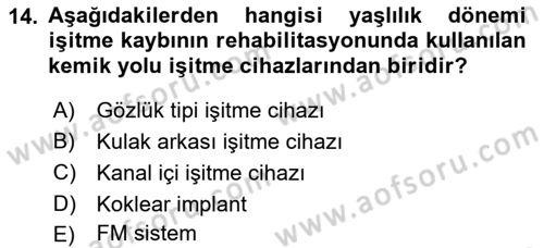 Yaşlılıkta Nörolojik Temelli Durumların Bakım ve Rehabilitasyonu Dersi 2018 - 2019 Yılı 3 Ders Sınavı 14. Soru