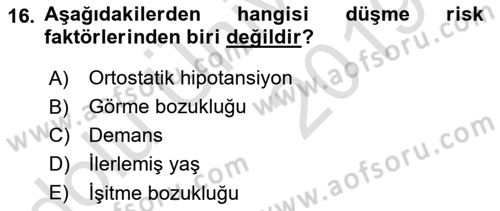 Yaşlılıkta Nörolojik Temelli Durumların Bakım ve Rehabilitasyonu Dersi 2018 - 2019 Yılı 3 Ders Sınav Soruları 16. Soru