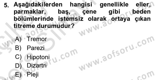 Yaşlılıkta Nörolojik Temelli Durumların Bakım ve Rehabilitasyonu Dersi 2018 - 2019 Yılı 3 Ders Sınav Soruları 5. Soru